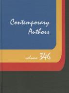 Contemporary Authors, Volume 346: A Bio-Bibliographical Guide to Current Writers in Fiction, General Nonfiction, Poetry, edito da GALE CENGAGE REFERENCE