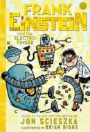 Frank Einstein And The Electro-finger di Jon Scieszka, Brian Biggs edito da Abrams