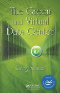 The Green and Virtual Data Center di Greg (StorageIO Group Schulz edito da Taylor & Francis Ltd