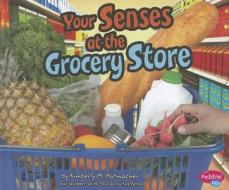 Your Senses at the Grocery Store di Kimberly M. Hutmacher edito da Capstone Press