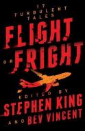 Flight or Fright: 17 Turbulent Tales di Stephen King, Bev Vincent edito da THORNDIKE PR