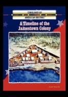 A Timeline of the Jamestown Colony di Janell Broyles edito da ROSEN PUB GROUP