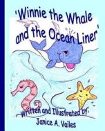 Winnie the Whale and the Ocean Liner di Janice A. Vailes edito da Createspace Independent Publishing Platform