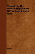 Manual for the Medical Department of the United States Navy di Various edito da Dick Press