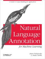 Natural Language Annotation for Machine Learning di James Pustejovsky edito da O'Reilly Media, Inc, USA