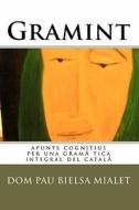 Gramint: Apunts Cognitius Per Una Gramatica Integral del Catala di Dom Pau Bielsa Mialet edito da Createspace