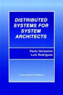 Distributed Systems for System Architects di Luís Rodrigues, Paulo Veríssimo edito da Springer US