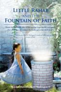 Little Rahab and the Fountain of Faith di Sharalee Marie Shepherd Washington II edito da iUniverse