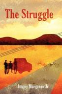 The Struggle di Jimmy Margenau Jr edito da America Star Books
