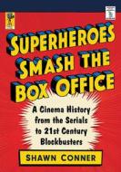 Superheroes Smash The Box Office di Shawn Conner edito da McFarland & Co Inc