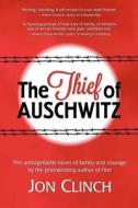 The Thief of Auschwitz di Jon Clinch edito da Createspace