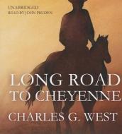 Long Road to Cheyenne di Charles G. West edito da Blackstone Audiobooks