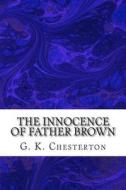 The Innocence of Father Brown di G. K. Chesterton edito da Createspace