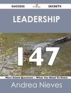 Leadership 147 Success Secrets - 147 Most Asked Questions On Leadership - What You Need To Know di Andrea Nieves edito da Emereo Publishing
