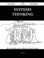 Systems Thinking 164 Success Secrets - 164 Most Asked Questions on Systems Thinking - What You Need to Know di Betty Ball edito da Emereo Publishing