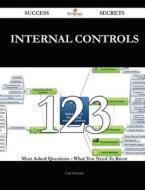 Internal Controls 123 Success Secrets - 123 Most Asked Questions on Internal Controls - What You Need to Know di Carl Schmidt edito da Emereo Publishing