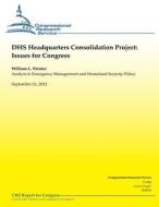 Dhs Headquarters Consolidation Project: Issues for Congress di William L. Painter edito da Createspace