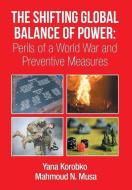 The Shifting Global Balance of Power di Mahmoud Musa, Dr Yana Korobko edito da Xlibris