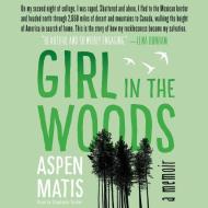 Girl in the Woods: A Memoir di Aspen Matis edito da HarperCollins (Blackstone)