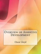 Overview of Assertive Development di Oscar E. Lloyd edito da Createspace