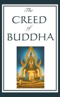 The Creed of Buddha di Edmond Holmes edito da A & D Publishing