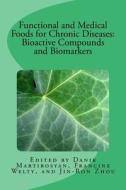 Functional and Medical Foods for Chronic Diseases: Volume 18 di Danik M. Martirosyan edito da Createspace