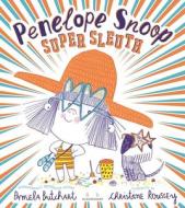 Penelope Snoop, Super Sleuth di Pamela Butchart edito da Bloomsbury Publishing PLC