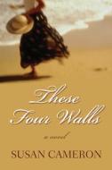 These Four Walls di Susan Cameron edito da McArthur & Company