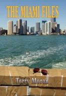 The Miami Files di Terry Moran edito da Totalrecall Publications