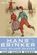 Hans Brinker, or the Silver Skates di Mary Mapes Dodge edito da Cosimo Classics
