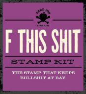 F This Shit Stamp Kit di Dare You Stamp Co edito da Sterling Publishing Co Inc