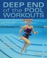 Deep End of the Pool Workouts: No-Impact Interval Training and Strength Exercises di Melisenda Edwards, Katalin Wight edito da ULYSSES PR