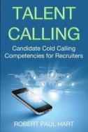 Talent Calling di Robert Paul Hart edito da First Edition Design Ebook Publishing