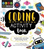 Stem Starters for Kids Coding Activity Book: Packed with Activities and Coding Facts! di Jenny Jacoby edito da RACEHORSE PUB