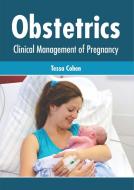 Obstetrics: Clinical Management of Pregnancy edito da FOSTER ACADEMICS