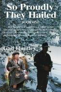 So Proudly They Hailed: Book One di Gail Huntley edito da BOOKSTAND PUB