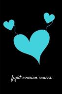 Fight Ovarian Cancer Journal: Diary for Supporters and Survivors di Journals4fun edito da LIGHTNING SOURCE INC
