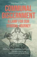The Practice Of Communal Discernment edito da Messenger Publications