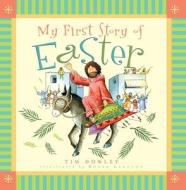 My First Story Of Easter di Tim Dowley edito da Lion Hudson Plc