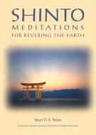 Shinto Meditations for Revering the Earth di Stuart D. B. Picken edito da Stone Bridge Press
