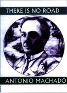 There Is No Road: Proverbs by Antonio Machado di Antonio Machado edito da WHITE PINE PRESS