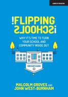 Flipping Schools di John West Burnham, Malcolm Groves edito da John Catt Educational Ltd