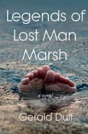 Legends of Lost Man Marsh di Gerald Duff edito da LAMAR UNIV PR