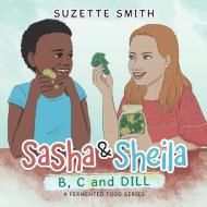 Sasha & Sheila di Suzette Smith edito da Xlibris US