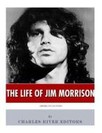 American Legends: The Life of Jim Morrison di Charles River Editors edito da Createspace Independent Publishing Platform