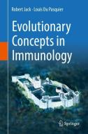 Evolutionary Concepts in Immunology di Louis Du Pasquier, Robert Jack edito da Springer International Publishing