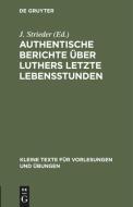 Authentische Berichte Ber Luthers Letzte Lebensstunden edito da Walter de Gruyter