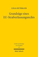 Grundzüge eines EU-Strafverfassungsrechts di Lukas Huthmann edito da Mohr Siebeck GmbH & Co. K