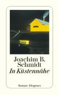 In Küstennähe di Joachim B. Schmidt edito da Diogenes Verlag AG