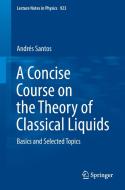 A Concise Course on the Theory of Classical Liquids di Andrés Santos edito da Springer-Verlag GmbH